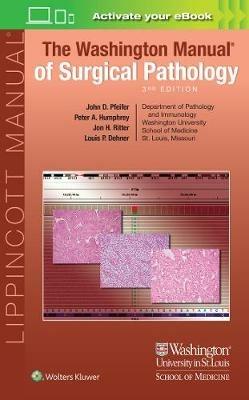 The Washington Manual of Surgical Pathology - John D. Pfeifer,Louis P. Dehner,Peter A. Humphrey - cover