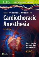 Hensley's Practical Approach to Cardiothoracic Anesthesia - Glenn P. Gravlee - cover