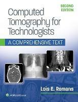 Computed Tomography for Technologists: A Comprehensive Text - Lois Romans - cover