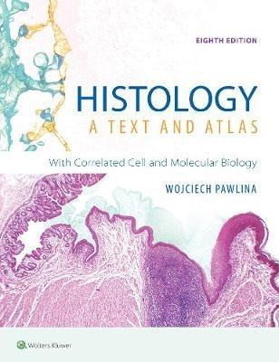 Histology: A Text and Atlas: With Correlated Cell and Molecular Biology - Wojciech Pawlina,Michael H. Ross - cover