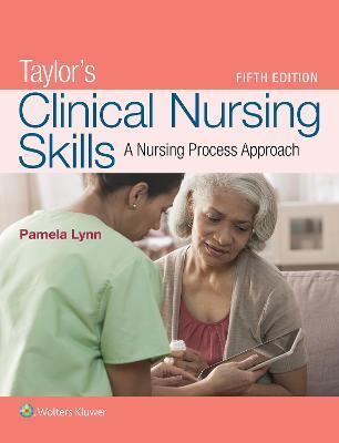 Taylor's Clinical Nursing Skills: A Nursing Process Approach - Pamela B Lynn - cover