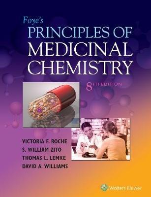 Foye's Principles of Medicinal Chemistry - Victoria, PhD F. Roche,S. William, PhD Zito,Thomas Lemke - cover
