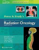 Perez & Brady's Principles and Practice of Radiation Oncology - Edward C. Halperin,David E. Wazer,Carlos A. Perez - cover