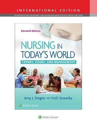 Nursing in Today's World: Trends, Issues, and Management - Amy Stegen,Holli Sowerby - cover