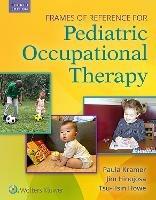 Frames of Reference for Pediatric Occupational Therapy - Paula Kramer - cover