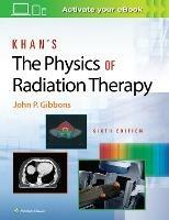 Khan's The Physics of Radiation Therapy - John P. Gibbons - cover