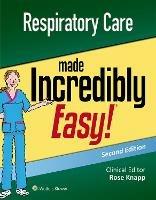 Respiratory Care Made Incredibly Easy - Rose Knapp - cover