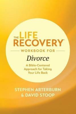 Life Recovery Workbook for Divorce, The - Stephen Arterburn - cover