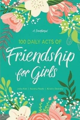 100 Daily Acts of Friendship for Girls - Kendra Roehl - cover