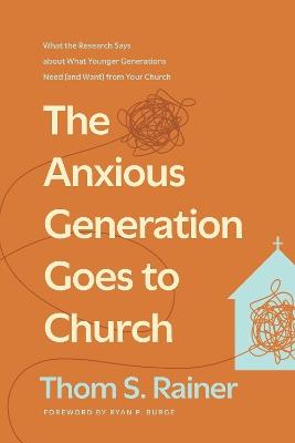 Anxious Generation Goes To Church, The - Thom S. Rainer - cover