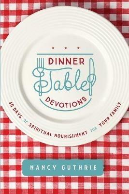 Dinner Table Devotions - Nancy Guthrie - cover