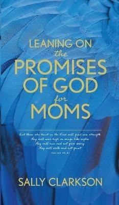 Leaning on the Promises of God for Moms - Sally Clarkson - cover