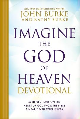 Imagine the God of Heaven Devotional - John Burke,Kathy Burke - cover