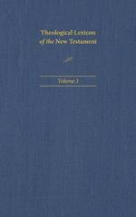 Theological Lexicon of the New Testament: Volume 3