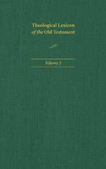 Theological Lexicon of the Old Testament: Volume 3