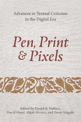 Pen, Print, and Pixels: Advances in Textual Criticism in the Digital Era - cover