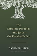 The Rabbinic Parables and Jesus the Parable Teller