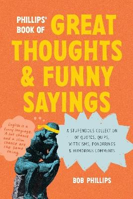 Phillips' Book Of Great Thoughts And Funny Sayings - Bob Phillips - cover