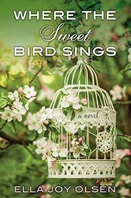Where The Sweet Bird Sings - Ella Joy Olsen - cover