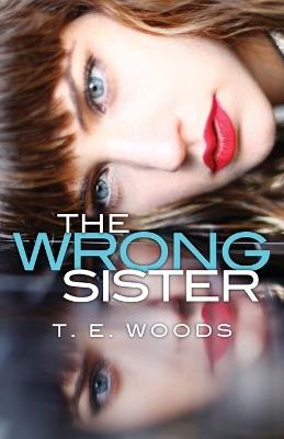 Wrong Sister - T. E. Woods - cover