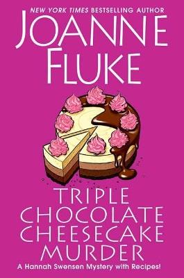 Triple Chocolate Cheesecake Murder: An Entertaining & Delicious Cozy Mystery with Recipes - Joanne Fluke - cover