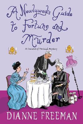 A Newlywed's Guide to Fortune and Murder: A Sparkling and Witty Victorian Mystery - Dianne Freeman - cover