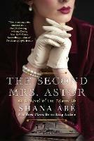 The Second Mrs. Astor: A Novel of the Titanic - Shana Abe - cover