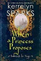 When a Princess Proposes - Kerrelyn Sparks - cover