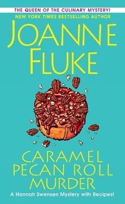 Caramel Pecan Roll Murder: A Delicious Culinary Cozy Mystery - Joanne Fluke - cover