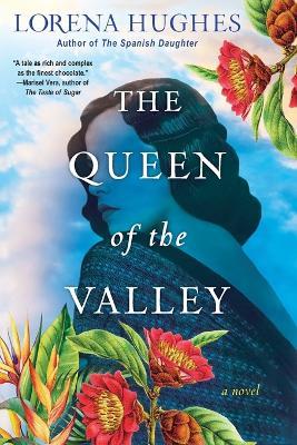 The Queen of the Valley: A Spellbinding Historical Novel Based on True History - Lorena Hughes - cover