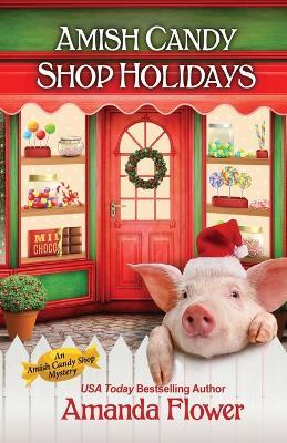 Amish Candy Shop Holidays - Amanda Flower - cover
