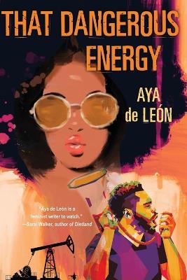 That Dangerous Energy - Aya De Leon - cover