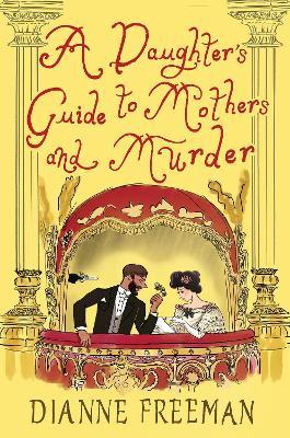 A Daughter's Guide to Mothers and Murder - Dianne Freeman - cover