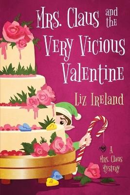 Mrs. Claus and the Very Vicious Valentine - Liz Ireland - cover