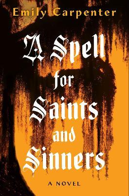 A Spell for Saints and Sinners - Emily Carpenter - cover