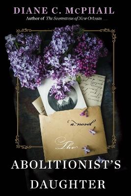 The Abolitionist's Daughter - Diane C. McPhail - cover