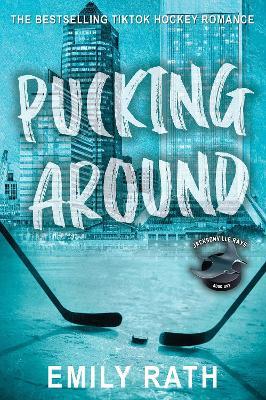 Pucking Around: A Why Choose Hockey Romance - Emily Rath - cover