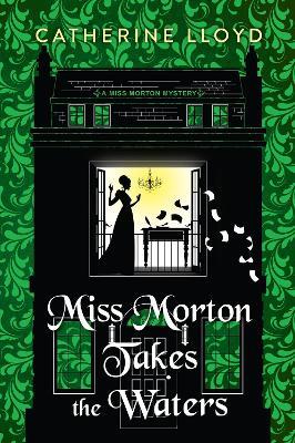 Miss Morton Takes the Waters - Catherine Lloyd - cover