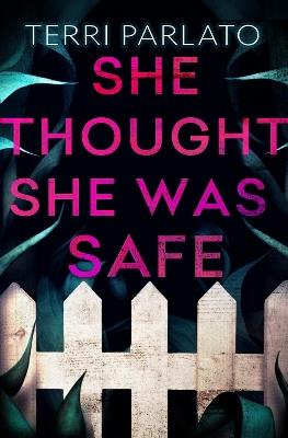 She Thought She Was Safe - Terri Parlato - cover