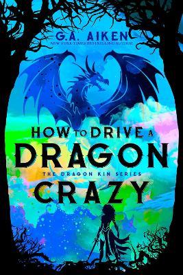 How to Drive a Dragon Crazy - G.A. Aiken - cover