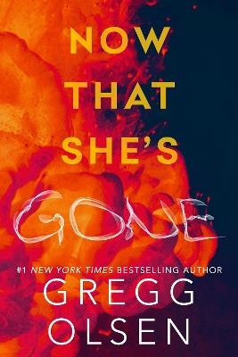 Now That She's Gone - Gregg Olsen - cover