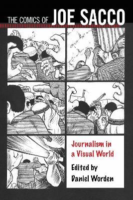 The Comics of Joe Sacco: Journalism in a Visual World - cover