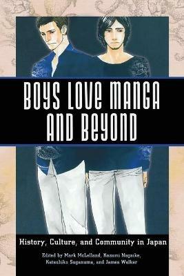 Boys Love Manga and Beyond: History, Culture, and Community in Japan - cover