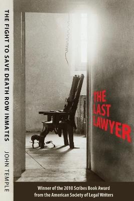 The Last Lawyer: The Fight to Save Death Row Inmates - John Temple - cover