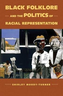 Black Folklore and the Politics of Racial Representation - Shirley Moody-Turner - cover