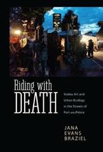 Riding with Death: Vodou Art and Urban Ecology in the Streets of Port-au-Prince