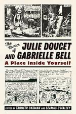 The Comics of Julie Doucet and Gabrielle Bell: A Place inside Yourself