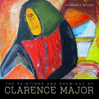 The Paintings and Drawings of Clarence Major - Clarence Major - cover