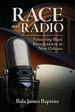 Race and Radio: Pioneering Black Broadcasters in New Orleans