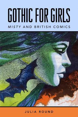 Gothic for Girls: Misty and British Comics - Julia Round - cover